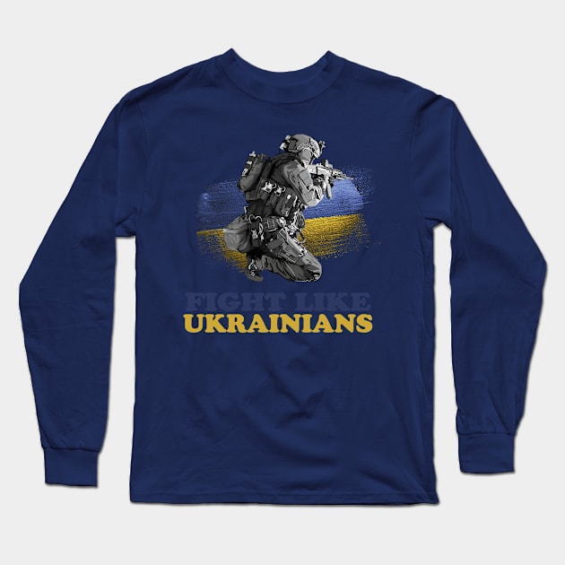 Fight Like Ukrainian Long Sleeve T-Shirt by  Funny .designs123